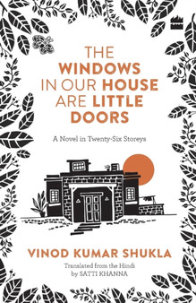THE WINDOWS IN OUR HOUSE ARE LITTLE DOORS by Vinod Kumar Shukla - Paperback