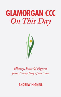 Glamorgan CCC On This Day : History, Facts & Figures from Every Day of the Year by Andrew Hignall - Hardback