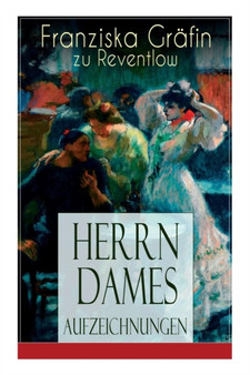 Herrn Dames Aufzeichnungen : Boheme-Roman: Begebenheiten aus einem merkwurdigen Stadtteil by Franziska Grafin Zu Reventlow - Paperback