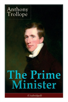 The Prime Minister (Unabridged) : Parliamentary Novel by Anthony Trollope - Paperback