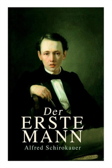 Der erste Mann : Roman einer Primanerin by Alfred Schirokauer - Paperback