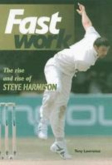 Fast Work : The Rise of Steve Harmison by Tony Lawrence - Paperback