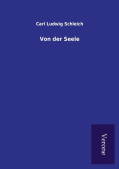 Von Der Seele by Carl Ludwig Schleich - Paperback