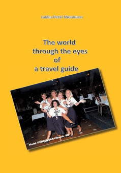 The world through the eyes of a travel guide by Jukka-Petri Nieminen - Paperback