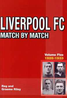 Liverpool FC Match by Match 1926-1933 : Volume 5 by Graeme Riley - Paperback