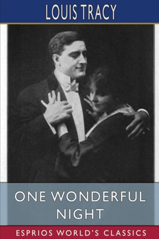 One Wonderful Night (Esprios Classics) : A Romance of New York by Louis Tracy - Paperback