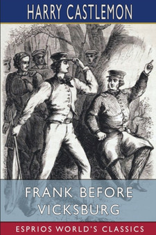 Frank Before Vicksburg (Esprios Classics) by Harry Castlemon - Paperback