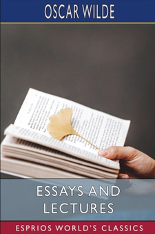 Essays and Lectures (Esprios Classics) by Oscar Wilde - Paperback