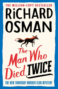 The Man Who Died Twice : (The Thursday Murder Club 2) by Richard Osman - Hardback