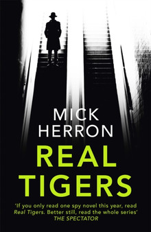 Real Tigers : Slough House Thriller 3 by Mick Herron - Paperback