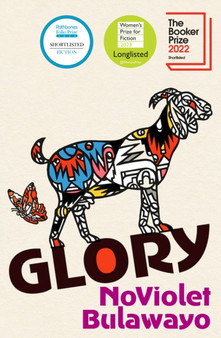 Glory : LONGLISTED FOR THE WOMEN'S PRIZE FOR FICTION 2023 by NoViolet Bulawayo - Hardback