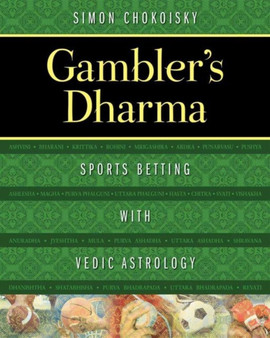 Gambler's Dharma : Sports Betting with Vedic Astrology by Simon Chokoisky - Paperback
