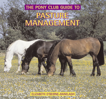 Pasture Management : A Pony Club Guide by The Pony Club - Hardback