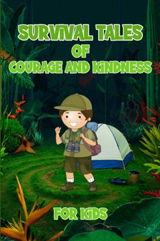 Survival Tales of Courage and Kindness for Kids by Nicole Hargraves - Paperback