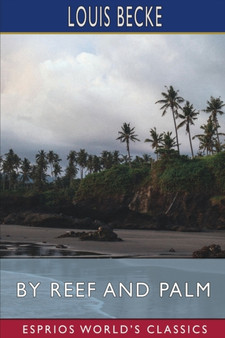 By Reef and Palm (Esprios Classics) by Louis Becke - Paperback