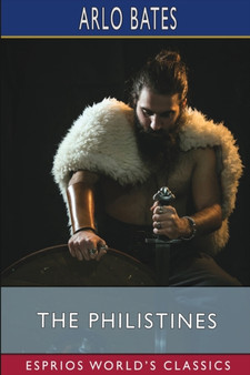 The Philistines (Esprios Classics) by Arlo Bates - Paperback