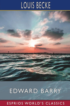 Edward Barry (Esprios Classics) by Louis Becke - Paperback