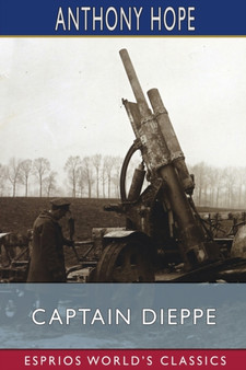 Captain Dieppe (Esprios Classics) by Anthony Hope - Paperback