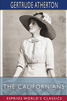 The Californians (Esprios Classics) by Gertrude Franklin Horn Atherton - Paperback