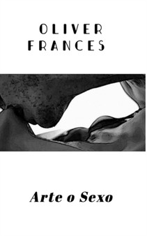 Arte o Sexo by Oliver Frances - Paperback