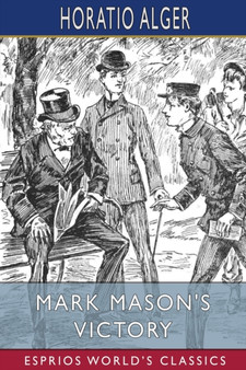 Mark Mason's Victory (Esprios Classics) : The Trials and Triumphs of a Telegraph by Horatio Alger - Paperback