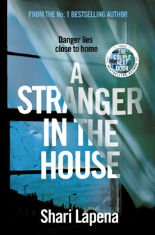 A Stranger in the House : From the author of THE COUPLE NEXT DOOR by Shari Lapena - Hardback