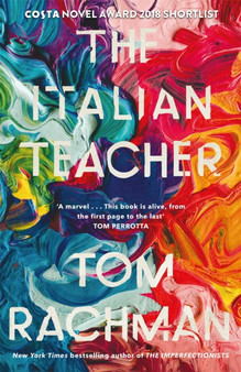 The Italian Teacher : The Costa Award Shortlisted Novel by Tom Rachman - Hardback