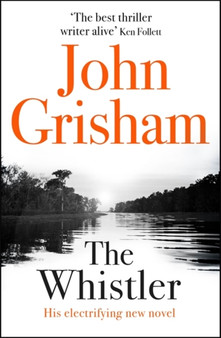 The Whistler : The Number One Bestseller by John Grisham - Hardback