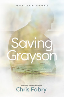 Saving Grayson by Chris Fabry - Hardback