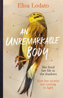 An Unremarkable Body : Shortlisted for the Costa First Novel Award 2018 by Elisa Lodato - Hardback