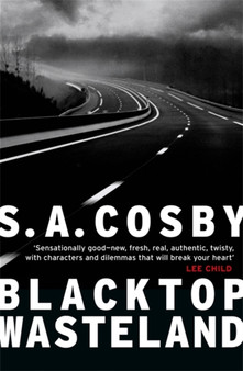 Blacktop Wasteland : the acclaimed and award-winning crime hit of the year by S.A. Cosby - Hardback