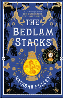The Bedlam Stacks : By the Internationally Bestselling Author of The Watchmaker of Filigree Street by Natasha Pulley - Hardback