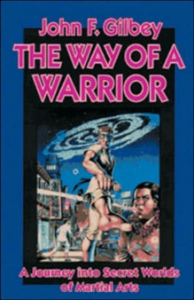 The Way Of A Warrior by John Gilbey - Paperback