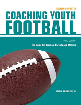 Coaching Youth Football : The Guide for Coaches and Parents by John P Mccarthy Jr - Paperback