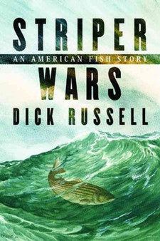 Striper Wars : An American Fish Story by Dick Russell - Hardback