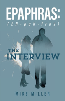 Epaphras : The Interview by Mike Miller - Paperback