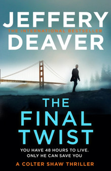 The Final Twist : Book 3 by Jeffery Deaver - Hardback