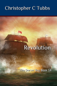 Revolution : The Dorset Boy Book 14 : 14 by Christopher C Tubbs - Paperback