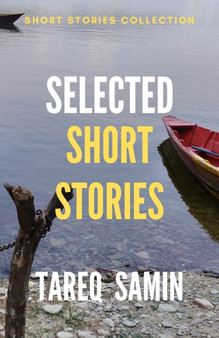 Selected Short Stories of Tareq Samin : Social and Historical fiction by Tareq Samin - Paperback