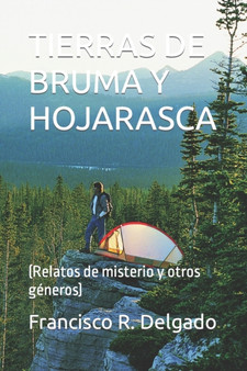 Tierras de Bruma Y Hojarasca : (Relatos de misterio y otros generos) by Francisco R Delgado - Paperback