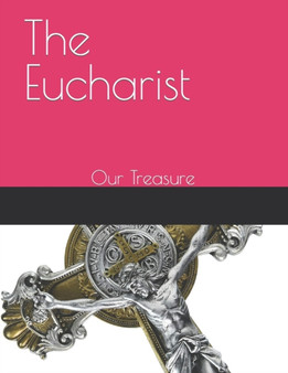 The Eucharist : Our Treasure by Joe Mariconda - Paperback
