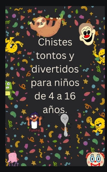 Chistes tontos y divertidos para ninos de 4 a 16 anos. by MR Warner - Paperback