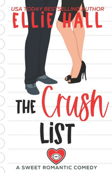 The Crush List : a sweet romantic comedy by Ellie Hall - Paperback