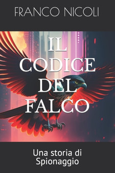 Il Codice del Falco : Una storia di Spionaggio by Franco Nicoli - Paperback