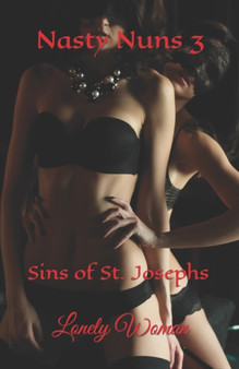 Nasty Nuns 3 : Sins of St. Josephs by Lonely Woman - Paperback