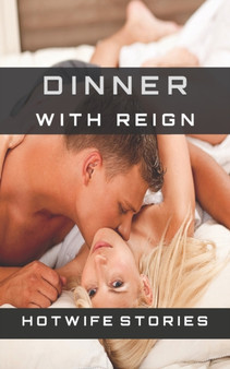 Dinner With Reign - HotWife Stories - Bull Stag Cuckold Sexual and Kink by Amy Drewson - Paperback