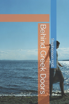 Behind Greek Doors : 3 by Stephenson Holt - Paperback