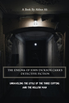 The Enigma of John Dickson Carr's Detective Fiction by Akhtar Ali - Paperback