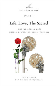 Life, Love, The Sacred : Love, Life, The Sacred by Cercle de La Vie - Paperback