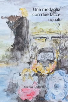 Una medaglia con due facce uguali 5 : Irina la giustiziera by Nicola Rodofili - Paperback